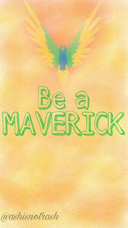 Be a maverick