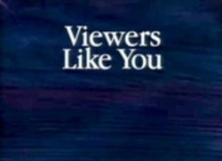 Viewers like you